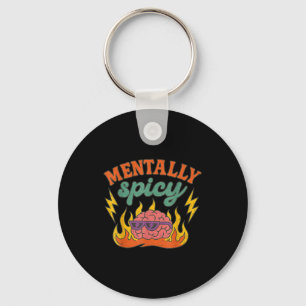 Mentally Scy Funny Mental Health Humor Sarcastic Q Keychain