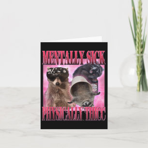 Mentally Sick Physically Thicc Funny Raccoon Meme  Card