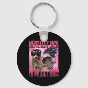 Mentally Sick Physically Thicc Funny Raccoon Meme Keychain
