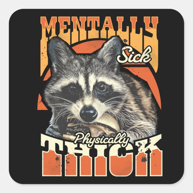 Mentally Sick Physically Thick Feral Raccoon 90s  Square Sticker (Front)