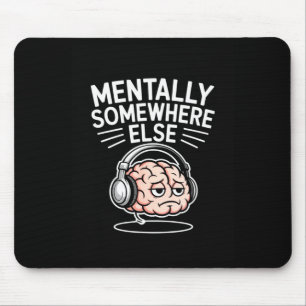 Mentally somewhere else funny introvert brain mouse pad