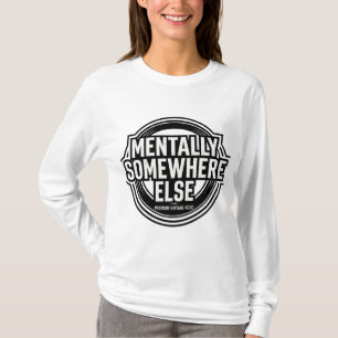 MENTALLY SOMEWHERE ELSE - Vintage Streetwear T-Shirt