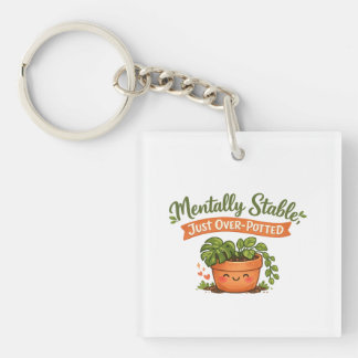 Mentally Stable, Just Over-Potted Cute Plant Lover Keychain