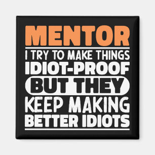 Mentor I Try To Make Things Funny Sayings Mentor Magnet