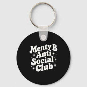 Menty B Social Club Sarcastic Quote Saying Gift Keychain