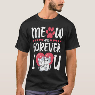 Meow And Forever I Heart You Valentine's Day Cute  T-Shirt