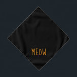 Meow Cute Golden Yellow Text Small Black Pet Bandana<br><div class="desc">Black bandana,  with cute golden yellow text... .Meow. Perfect for your pet's night out on the town or afternoon at the park.

Larger size also available.</div>