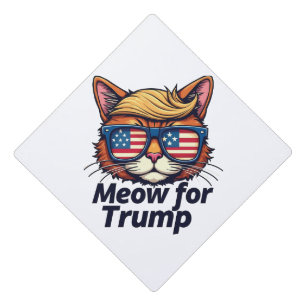 Meow for Trump Make Cats Safe Again Election Graduation Cap Topper