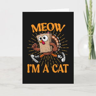 Meow I'm A Cat Fall Thanksgiving Turkey Funny Than Card