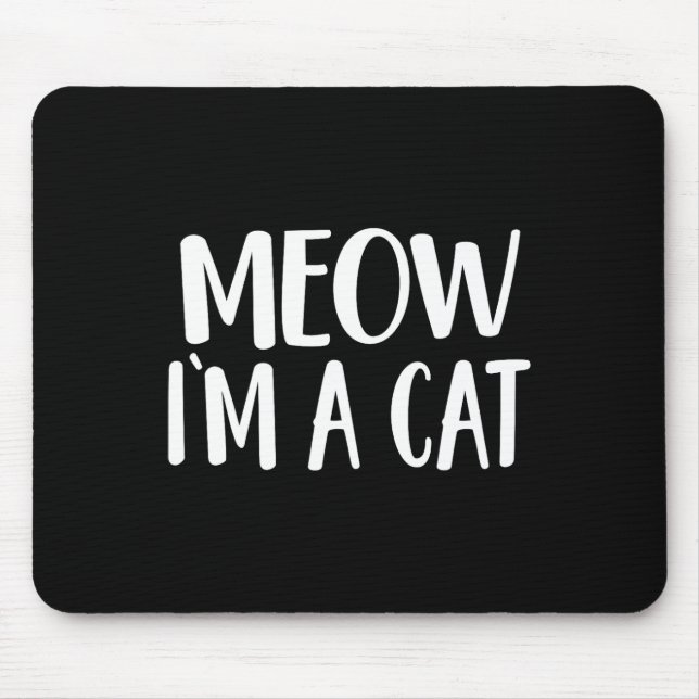 Meow I'm A Cat - Halloween Costume  Mouse Pad (Front)