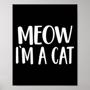 Meow I'm A Cat - Halloween Costume  Poster