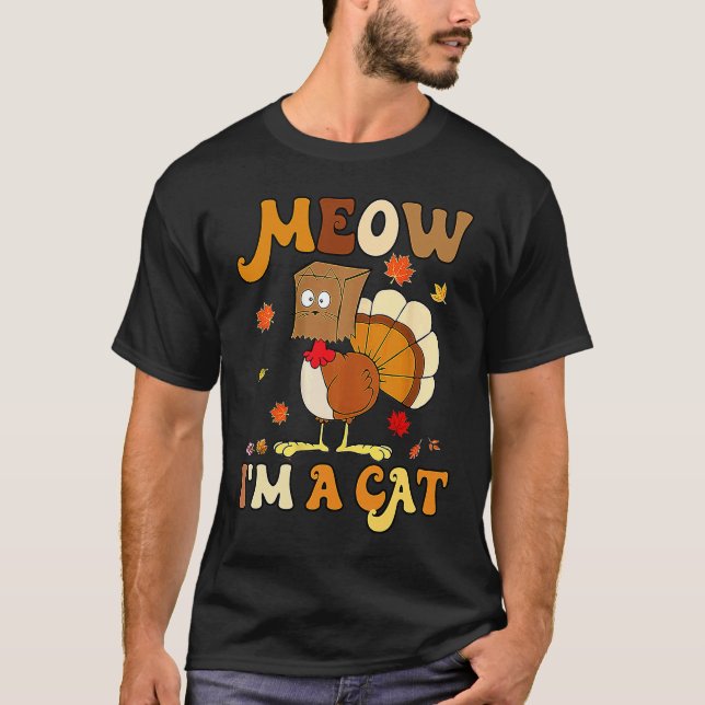 Meow I'm A Cat  Retro Turkey Thanksgiving T-Shirt (Front)