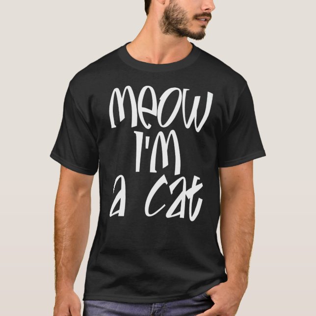 Meow I'm A Cat T-Shirt (Front)