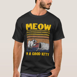 Meow I'm A Good Kitty Trash Can Garbage Panda Racc T-Shirt