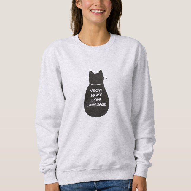 Meow Is My Love Language Sweatshirt (Front)