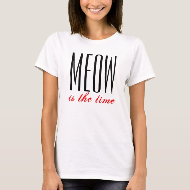 Meow is the time ladies top (Front)