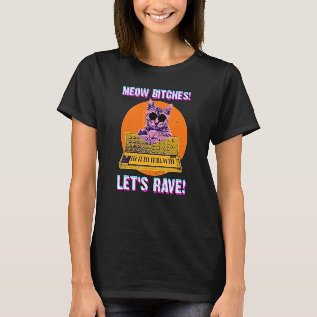 Meow Lets Rave Techno Cat Synthesizer Rave Synth D T-Shirt (Front)