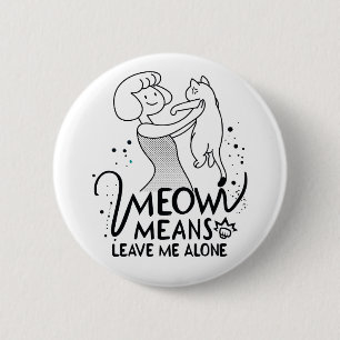 Meow Means Leave Me Alone - Aesthetic Funny Cat 2 Inch Round Button