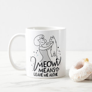 Meow Means Leave Me Alone - Aesthetic Funny Cat Coffee Mug