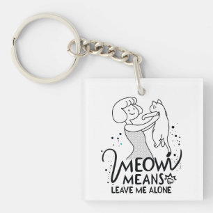 Meow Means Leave Me Alone - Aesthetic Funny Cat Keychain