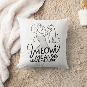 Meow Means Leave Me Alone - Aesthetic Funny Cat Throw Pillow
