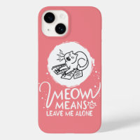 Meow Means Leave Me Alone - Angry Funny Cat