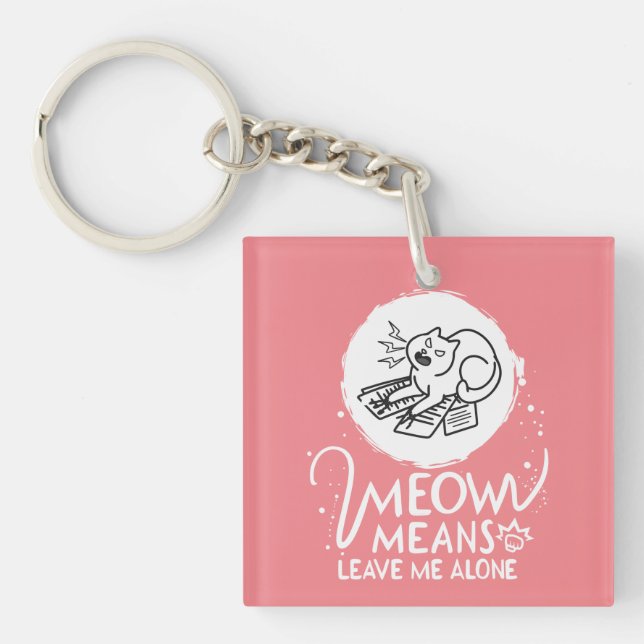 Meow Means Leave Me Alone - Angry Funny Cat Keychain (Front)