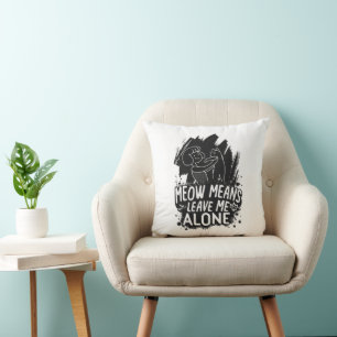 Meow Means Leave Me Alone Funny Cat Quote Throw Pillow