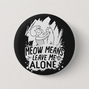 Meow Means Leave Me Alone Funny Cat - White 2 Inch Round Button