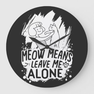 Meow Means Leave Me Alone Funny Cat - White Large Clock