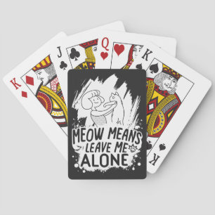Meow Means Leave Me Alone Funny Cat - White Playing Cards