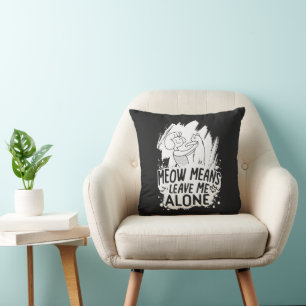 Meow Means Leave Me Alone Funny Cat - White Throw Pillow
