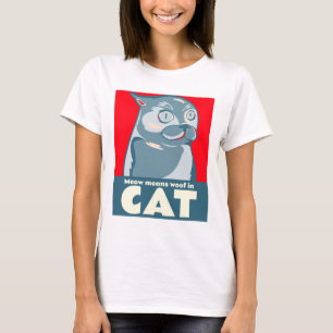 Meow means woof in cat funny quote T-Shirt