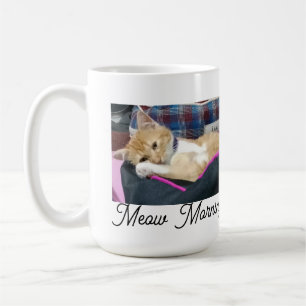 Meow Morning , photo,text, back text, replacable  Coffee Mug