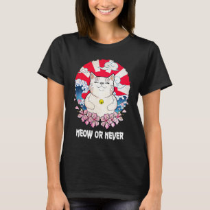 Meow or Never Cat Memes Kitten Trending Cat Mom T-Shirt