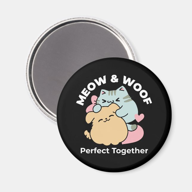 Meow & Woof Perfect Together - Cute Cat and Dog Magnet (Front/Back)