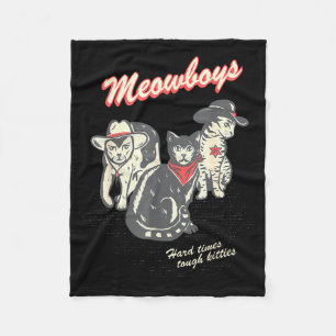 Meowboys Hard Times Tough Kitties Cowboy Cats With Fleece Blanket