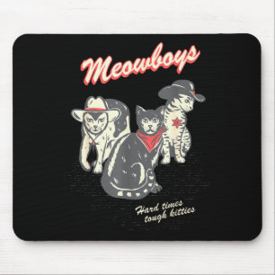 Meowboys Hard Times Tough Kitties Cowboy Cats With Mouse Pad