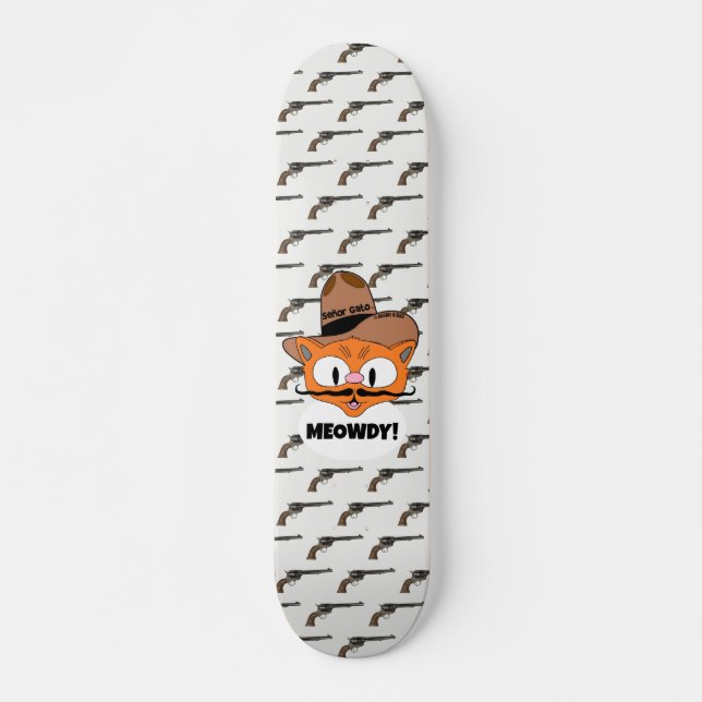 MEOWDY! Cartoon Moustache Cat Cowboy Revolvers Skateboard (Front)