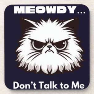 Meowdy Don’t Talk To Me Funny Angry Cat T-Shirt Coaster