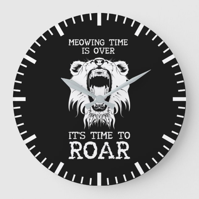 Meowing Time Is Over, It's Time To Roar Large Clock (Front)
