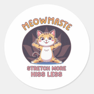 Meowmaste Cat Yoga Stretch More Hiss Less Design Classic Round Sticker