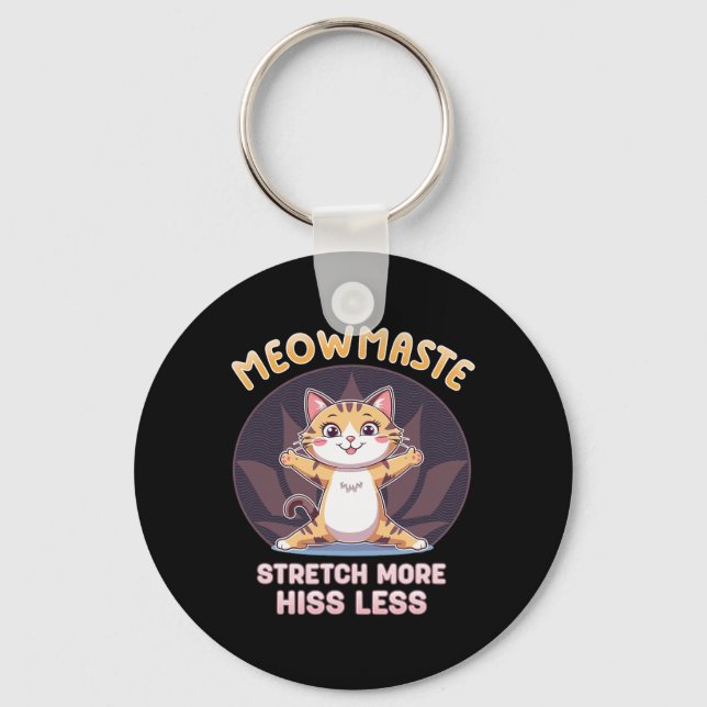 Meowmaste Cat Yoga Stretch More Hiss Less  Keychain (Front)