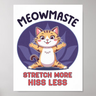 Meowmaste Yoga Cat Stretch More Hiss Less _5  Poster
