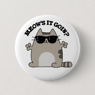 Meow's It Goin Funny Cat Pun  2 Inch Round Button