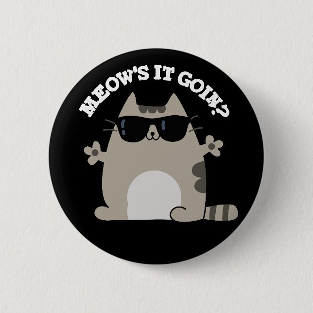 Meow's It Goin Funny Cat Pun Dark BG 2 Inch Round Button (Front)