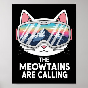 Meowtains Are Calling Funny Skiing Cat Lover Humor Poster