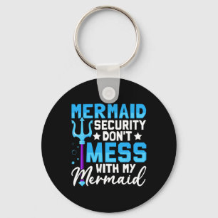 Mer Dad Mermaid Security Don't Mess With My Mermai Keychain
