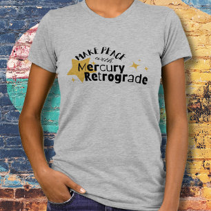 Mercury Retrograde Motivational Quote T-Shirt