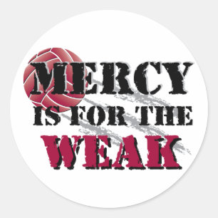 Mercy is for the weak - Vball Classic Round Sticker